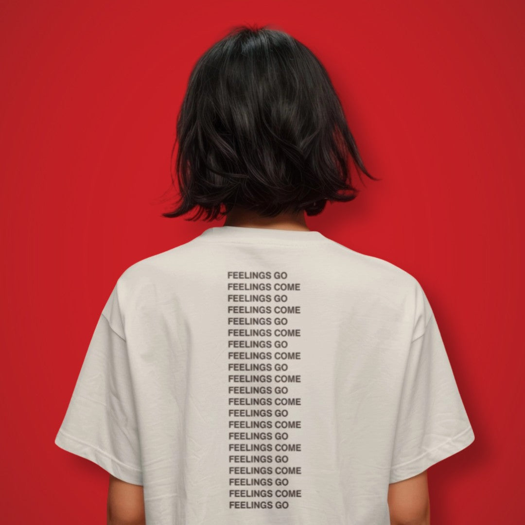 Feelings Come & Go T-Shirt