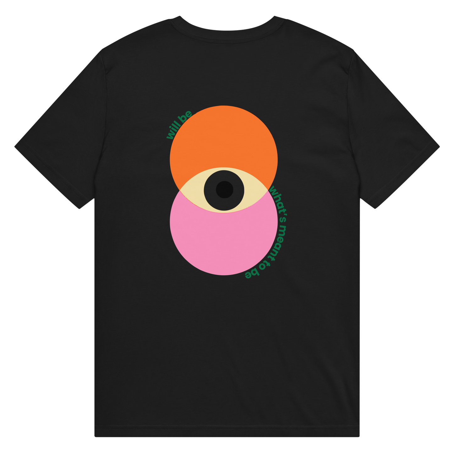 Will Be What's Meant To Be T-Shirt
