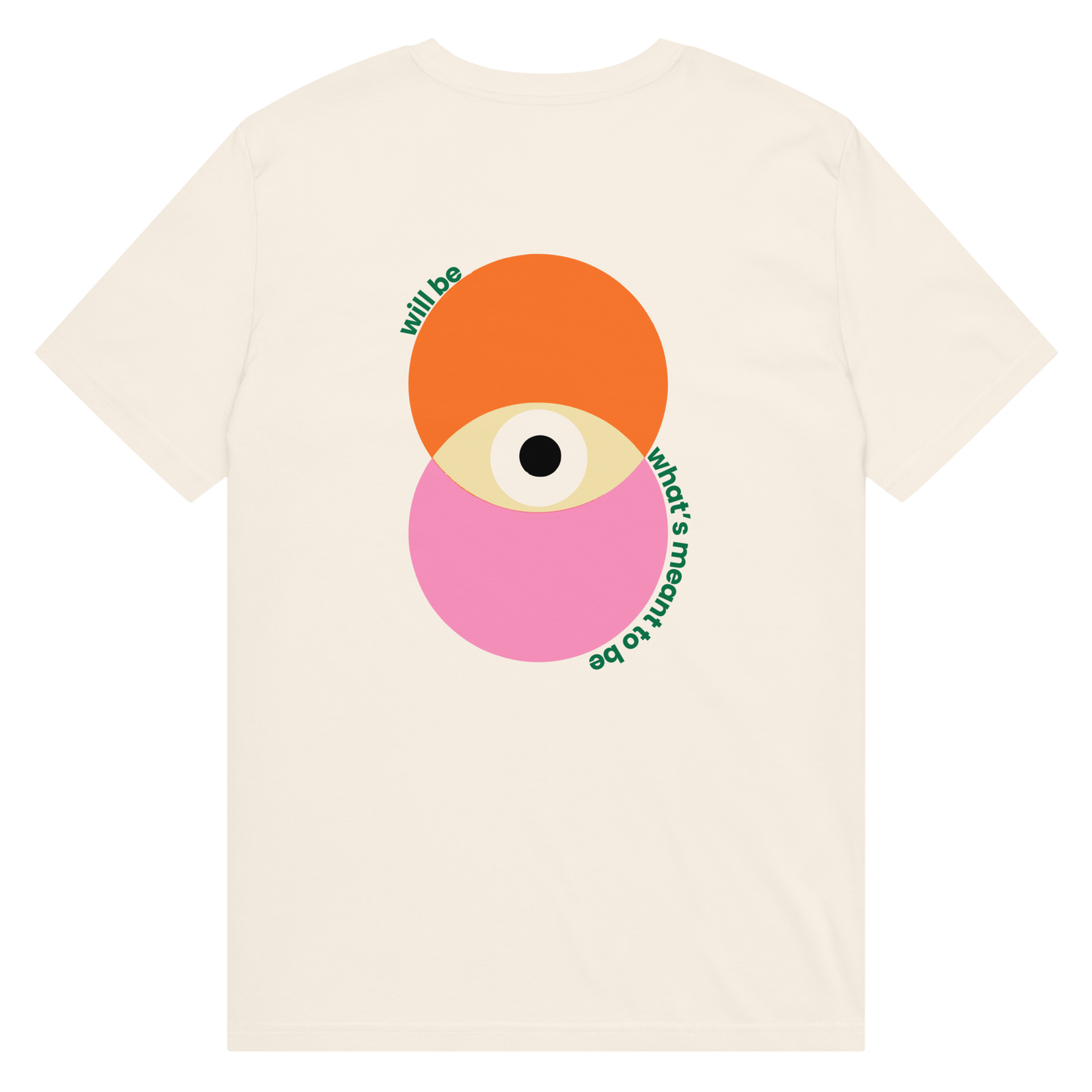 Will Be What's Meant To Be T-Shirt