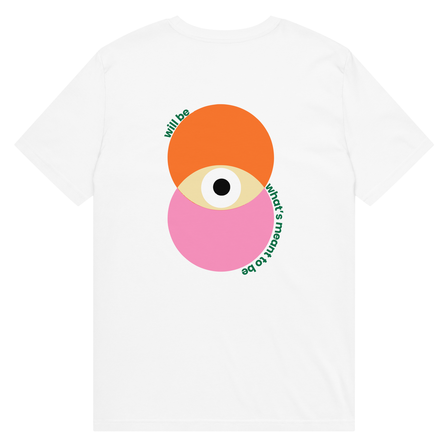 Will Be What's Meant To Be T-Shirt