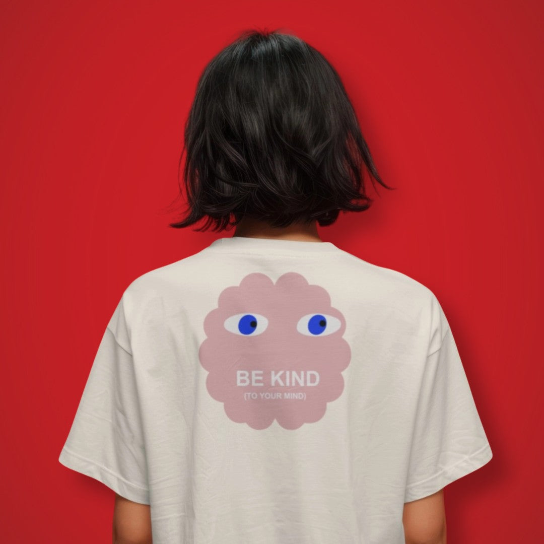 Be Kind To Your Mind T-Shirt