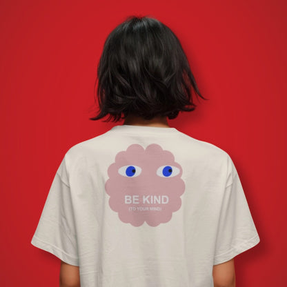 Be Kind To Your Mind T-Shirt