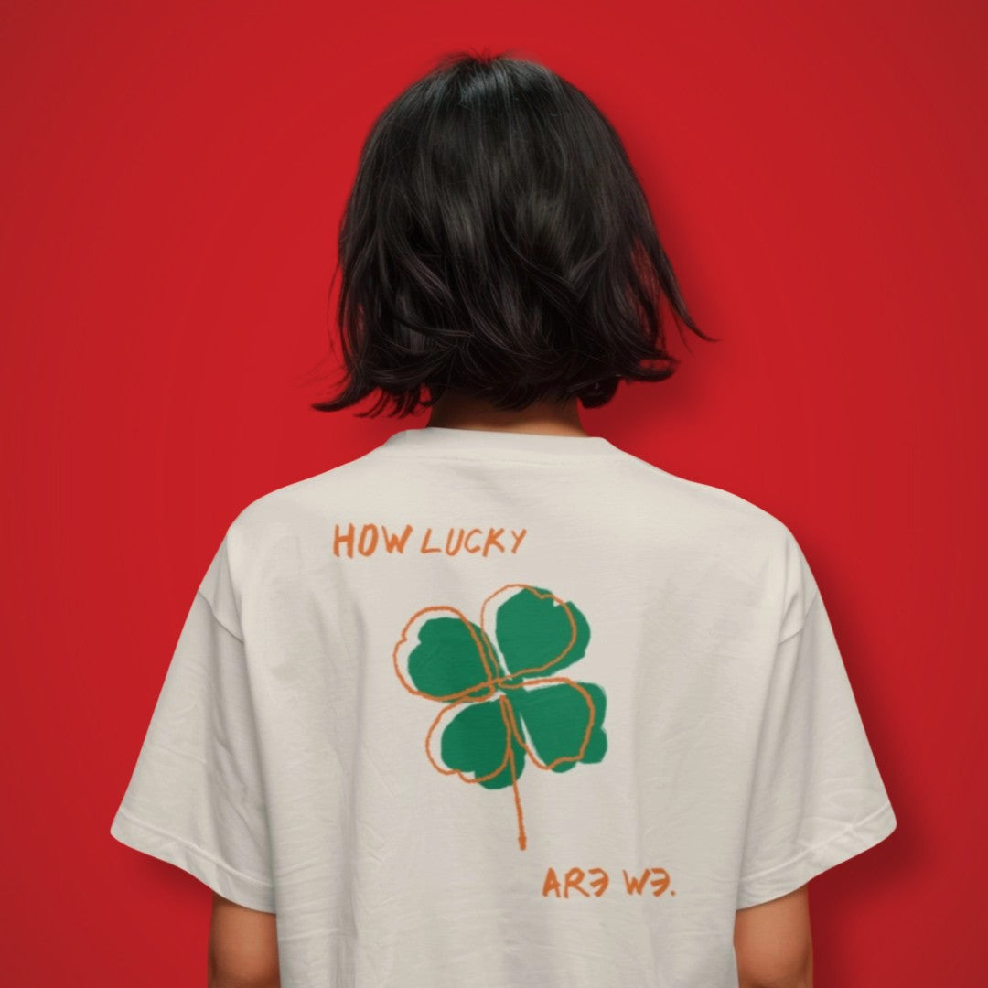 How Lucky Are We T-Shirt