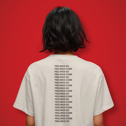Feelings Come & Go T-Shirt