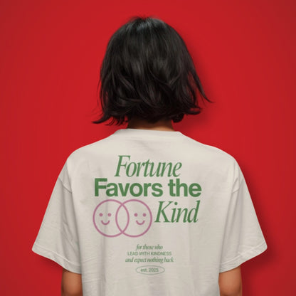 Fortune Favors The Kind T-Shirt