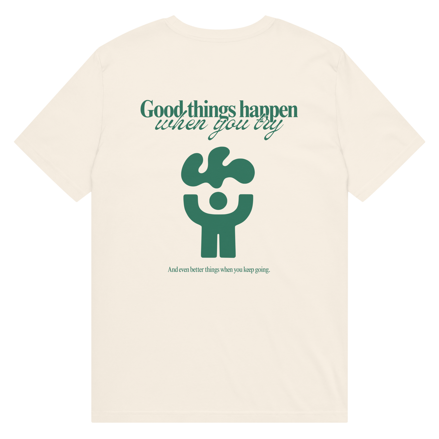Good Things Happen When You Try T-Shirt