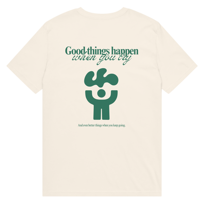 Good Things Happen When You Try T-Shirt