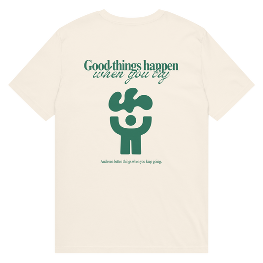 Good Things Happen When You Try T-Shirt